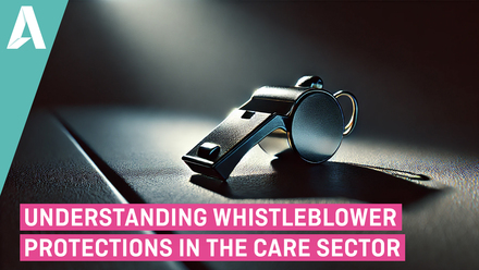 Understanding Whistleblower Protections in the Care Sector